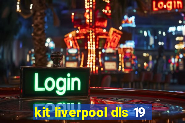 kit liverpool dls 19